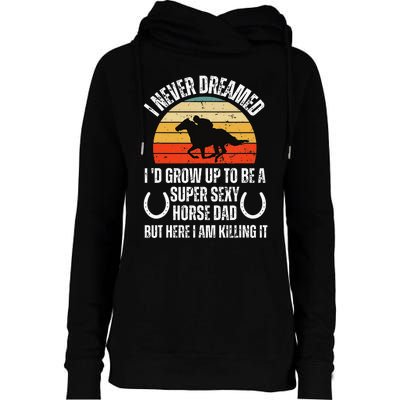 I never Dreamed i'd Grow up to be a Super Sexy Horse riding Womens Funnel Neck Pullover Hood