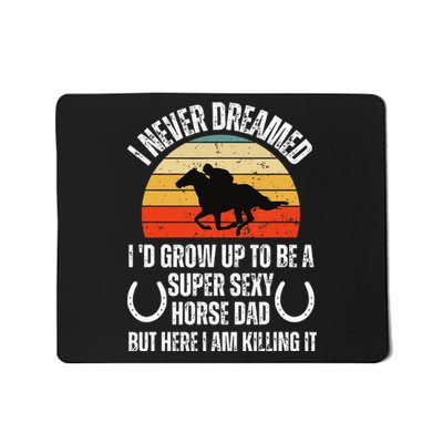 I never Dreamed i'd Grow up to be a Super Sexy Horse riding Mousepad