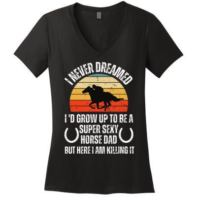 I never Dreamed i'd Grow up to be a Super Sexy Horse riding Women's V-Neck T-Shirt