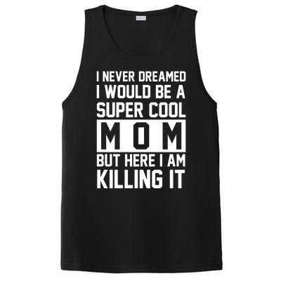 I Never Dreamed I Would Be A Super Cool Mom But Here I Am Killing It PosiCharge Competitor Tank