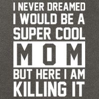 I Never Dreamed I Would Be A Super Cool Mom But Here I Am Killing It Cotton Canvas Backpack