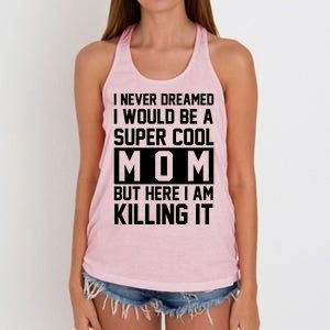 I Never Dreamed I Would Be A Super Cool Mom But Here I Am Killing It Women's Knotted Racerback Tank