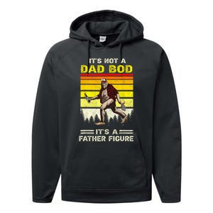 Its Not Dad Bod Funny Bigfoot Dad Sasquatch Fathers Day Performance Fleece Hoodie