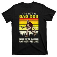 Its Not Dad Bod Funny Bigfoot Dad Sasquatch Fathers Day T-Shirt