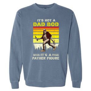 Its Not Dad Bod Funny Bigfoot Dad Sasquatch Fathers Day Garment-Dyed Sweatshirt