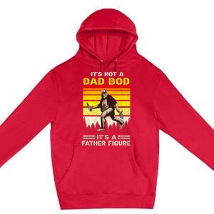 Its Not Dad Bod Funny Bigfoot Dad Sasquatch Fathers Day Premium Pullover Hoodie