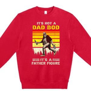 Its Not Dad Bod Funny Bigfoot Dad Sasquatch Fathers Day Premium Crewneck Sweatshirt