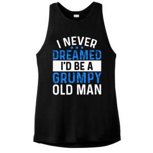 I Never Dreamed Id Be A Grumpy Old Man Funny Grandpas Ladies PosiCharge Tri-Blend Wicking Tank