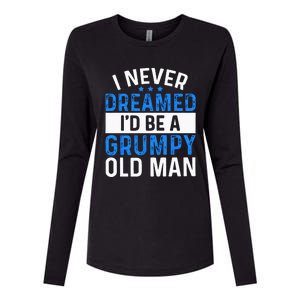 I Never Dreamed Id Be A Grumpy Old Man Funny Grandpas Womens Cotton Relaxed Long Sleeve T-Shirt