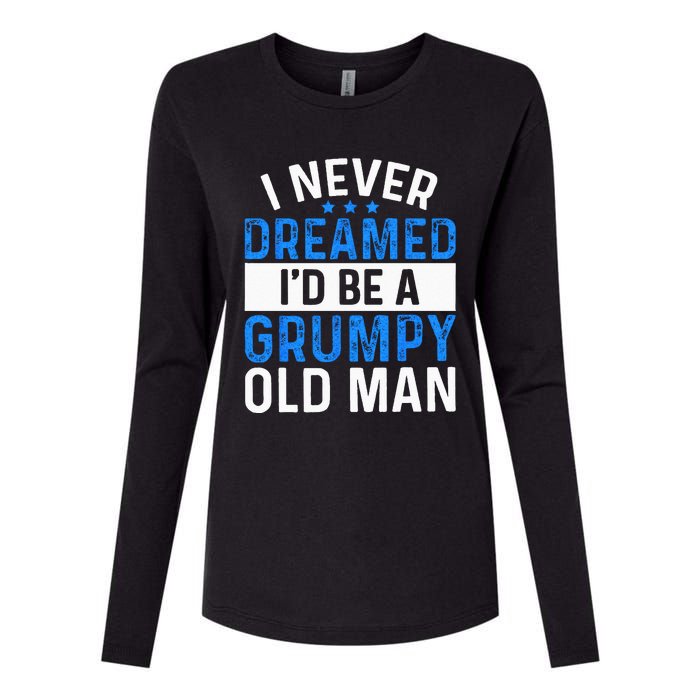 I Never Dreamed Id Be A Grumpy Old Man Funny Grandpas Womens Cotton Relaxed Long Sleeve T-Shirt