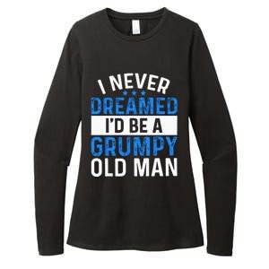 I Never Dreamed Id Be A Grumpy Old Man Funny Grandpas Womens CVC Long Sleeve Shirt