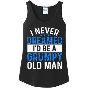 I Never Dreamed Id Be A Grumpy Old Man Funny Grandpas Ladies Essential Tank