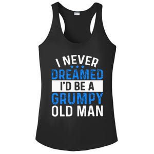 I Never Dreamed Id Be A Grumpy Old Man Funny Grandpas Ladies PosiCharge Competitor Racerback Tank