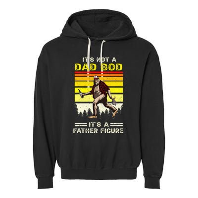 Its Not Dad Bod Funny Bigfoot Dad Sasquatch Garment-Dyed Fleece Hoodie