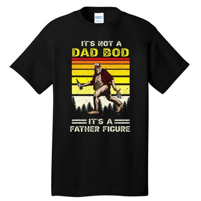 Its Not Dad Bod Funny Bigfoot Dad Sasquatch Tall T-Shirt