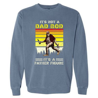 Its Not Dad Bod Funny Bigfoot Dad Sasquatch Garment-Dyed Sweatshirt