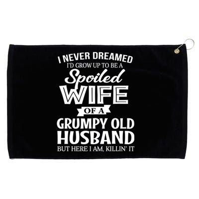 I Never Dreamed Being A Spoiled Wife Of My Grumpy Husband Gift Grommeted Golf Towel