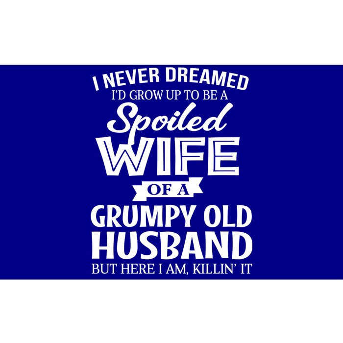 I Never Dreamed Being A Spoiled Wife Of My Grumpy Husband Gift Bumper Sticker