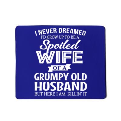 I Never Dreamed Being A Spoiled Wife Of My Grumpy Husband Gift Mousepad