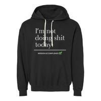 I’m Not Doing Shit Today Mission Accomplished Garment-Dyed Fleece Hoodie