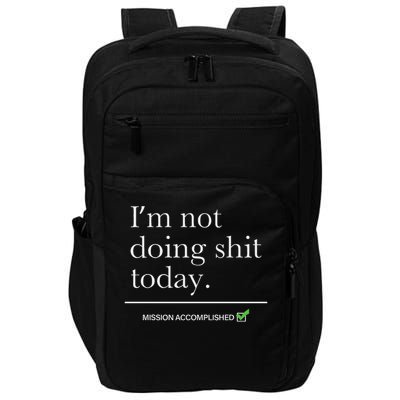 I’m Not Doing Shit Today Mission Accomplished Impact Tech Backpack