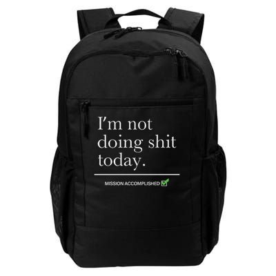 I’m Not Doing Shit Today Mission Accomplished Daily Commute Backpack