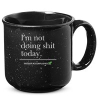 I’m Not Doing Shit Today Mission Accomplished 15oz Campfire Ceramic Mug