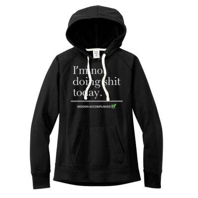 I’m Not Doing Shit Today Mission Accomplished Women's Fleece Hoodie