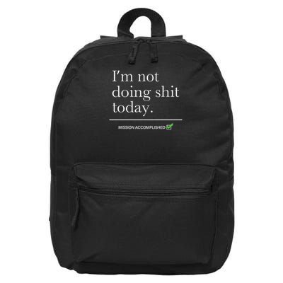 I’m Not Doing Shit Today Mission Accomplished 16 in Basic Backpack