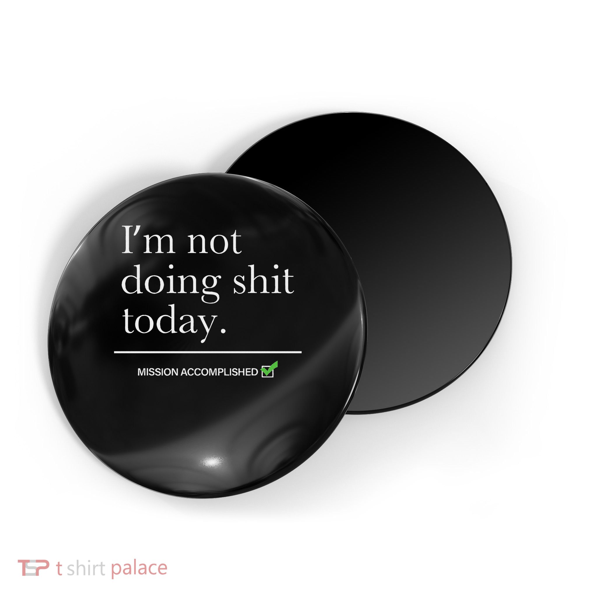 I’m Not Doing Shit Today Mission Accomplished Magnet
