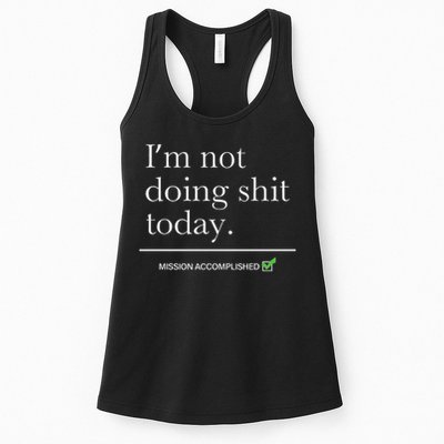 I’m Not Doing Shit Today Mission Accomplished Womens Tank Top