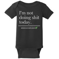 I’m Not Doing Shit Today Mission Accomplished Baby Bodysuit