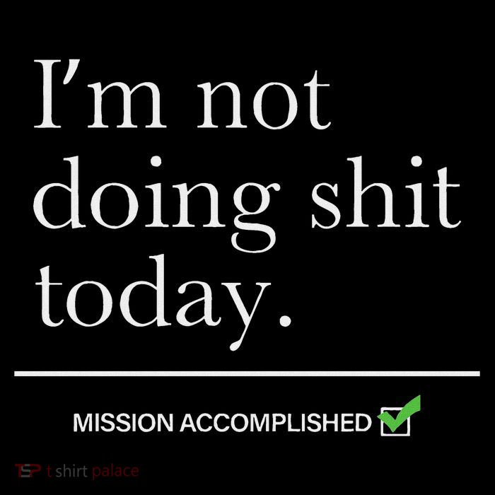 I’m Not Doing Shit Today Mission Accomplished Baby Bodysuit