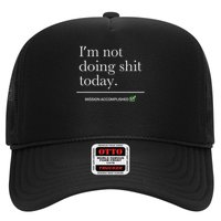 I’m Not Doing Shit Today Mission Accomplished Trucker Hat
