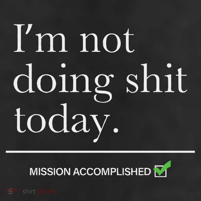 I’m Not Doing Shit Today Mission Accomplished Trucker Hat
