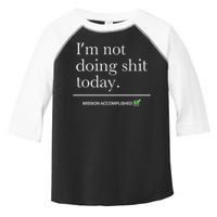 I’m Not Doing Shit Today Mission Accomplished Toddler Fine Jersey T-Shirt