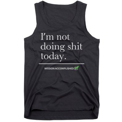 I’m Not Doing Shit Today Mission Accomplished Tank Top