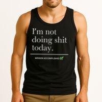 I’m Not Doing Shit Today Mission Accomplished Tank Top
