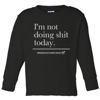 I’m Not Doing Shit Today Mission Accomplished Toddler Long Sleeve Shirt