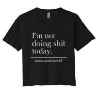 I’m Not Doing Shit Today Mission Accomplished Crop Top