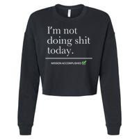 I’m Not Doing Shit Today Mission Accomplished Cropped Pullover Crew