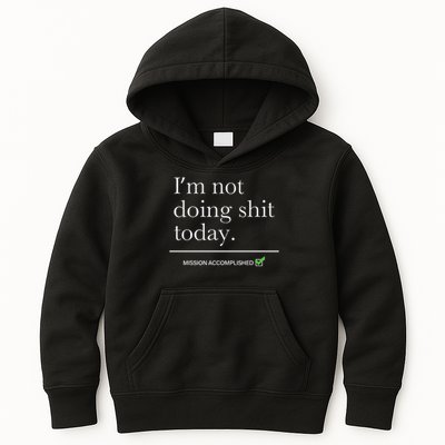 I’m Not Doing Shit Today Mission Accomplished Kids Hoodie
