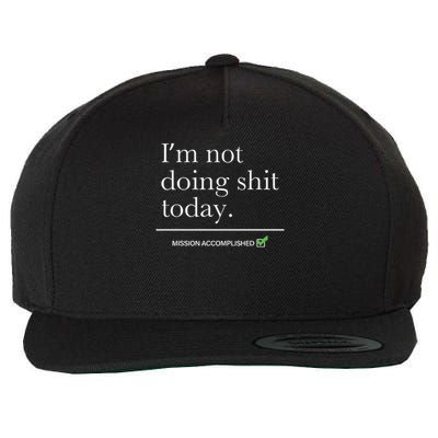 I’m Not Doing Shit Today Mission Accomplished Wool Snapback Cap