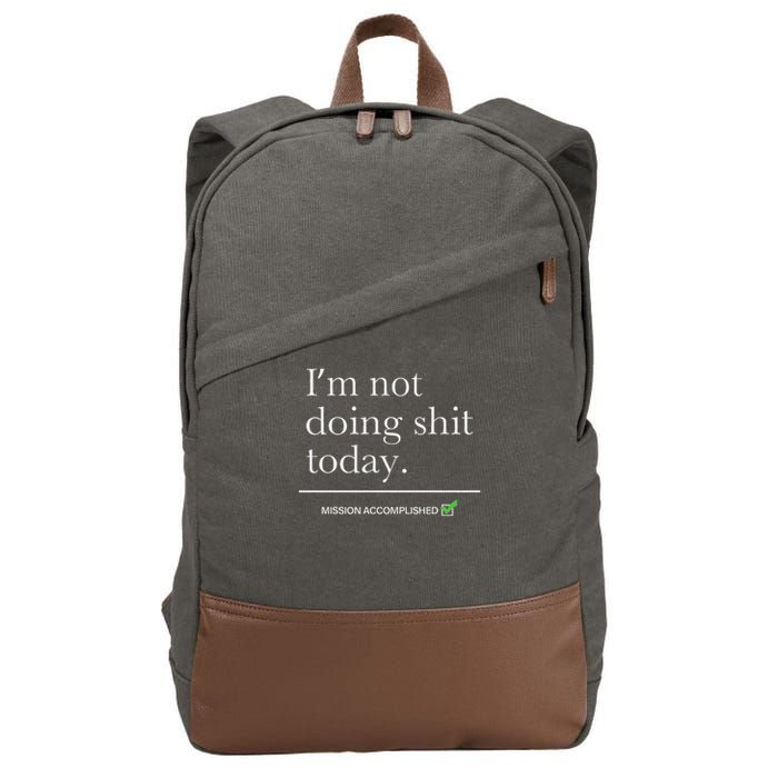 I’m Not Doing Shit Today Mission Accomplished Cotton Canvas Backpack