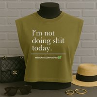 I’m Not Doing Shit Today Mission Accomplished Garment-Dyed Women's Muscle Tee
