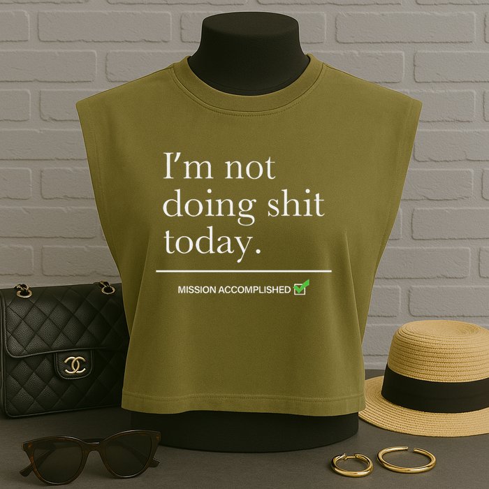 I’m Not Doing Shit Today Mission Accomplished Garment-Dyed Women's Muscle Tee
