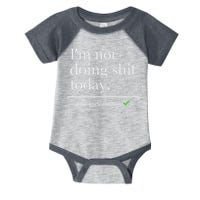 I’m Not Doing Shit Today Mission Accomplished Infant Baby Jersey Bodysuit