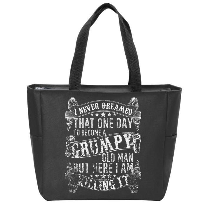 I Never Dreamed I'd Be A Grumpy Old Man Grumpy Old Man Joke Zip Tote Bag