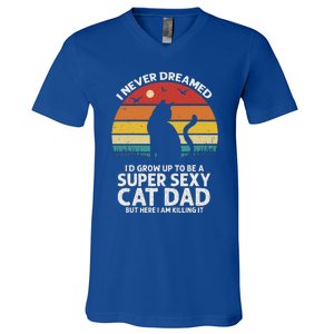 I Never Dreamed ID Grow Up To Be A Super Sexy Cat Dad V-Neck T-Shirt