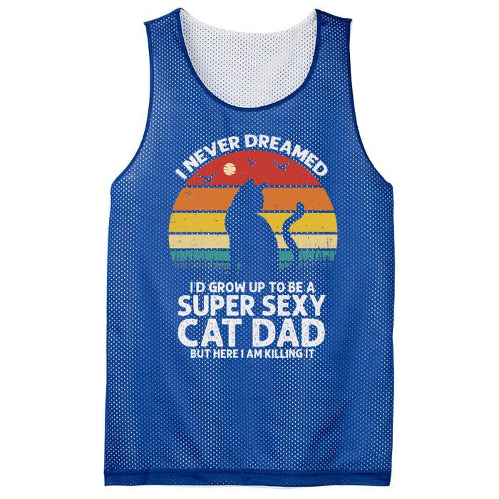 I Never Dreamed ID Grow Up To Be A Super Sexy Cat Dad Mesh Reversible Basketball Jersey Tank